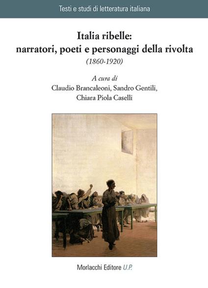 Italia ribelle: narratori, poeti e personaggi della rivolta (1860-1920) - copertina
