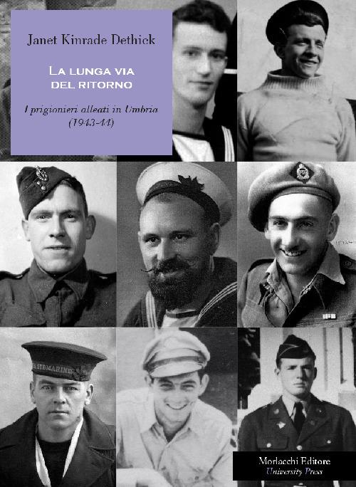 La lunga via del ritorno. I prigionieri alleati in Umbria (1943-44) - Janet Kinrade Dethick - copertina