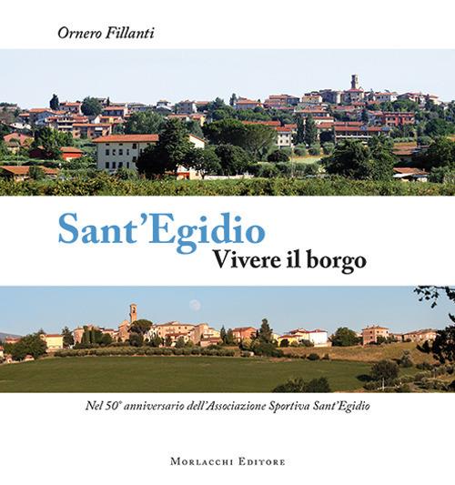 Sant'Egidio. Vivere il borgo. Nel 50° anniversario dell'Associazione Sportiva Sant'Egidio - Ornero Fillanti - copertina