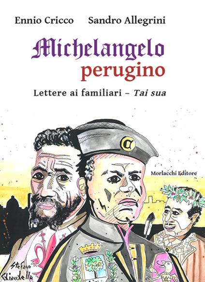 Michelangelo perugino. Lettere ai familiari. Tai sua - Ennio Cricco,Sandro Allegrini - copertina