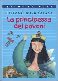 La principessa dei pavoni. Ediz. illustrata - Stefano Bordiglioni - copertina