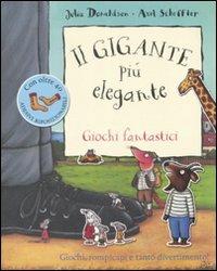 Il gigante più elegante. Giochi fantastici - Julia Donaldson,Axel Scheffler - copertina