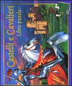 Castelli e cavalieri. Libro puzzle
