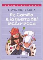 Re Camillo e la guerra dei lecca-lecca. Ediz. a colori