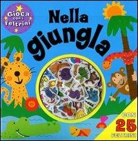 Nella giungla. Con 25 feltrini - copertina