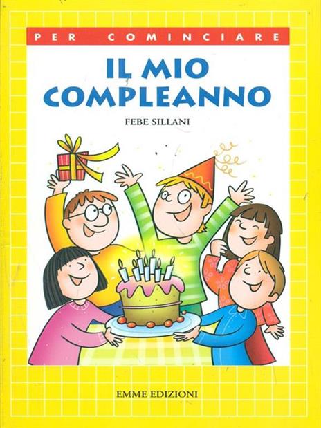 Il mio compleanno. Ediz. illustrata - Febe Sillani - 2