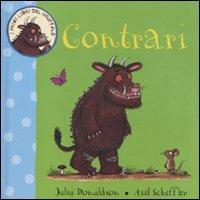 Contrari. I primi libri del Gruffalò. Ediz. illustrata - Julia Donaldson,Axel Scheffler - copertina