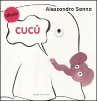 Cucù. Ediz. illustrata - Alessandro Sanna - copertina