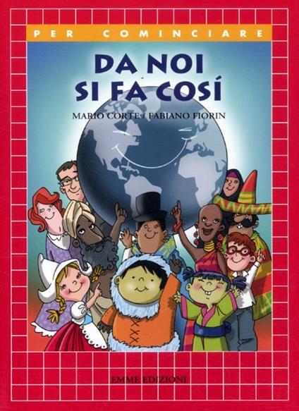 Da noi si fa così. Ediz. illustrata - Mario Corte,Fabiano Fiorin - copertina