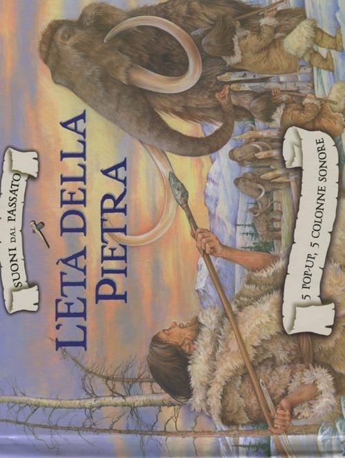 L'età della pietra. Suoni dal passato. Libro sonoro e pop-up. Ediz. illustrata - Clint Twist - copertina