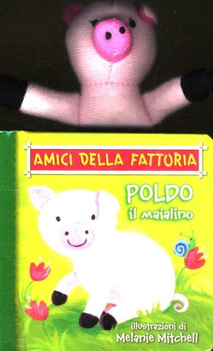 Poldo il maialino. Amici della fattoria - Melanie Mitchell - copertina