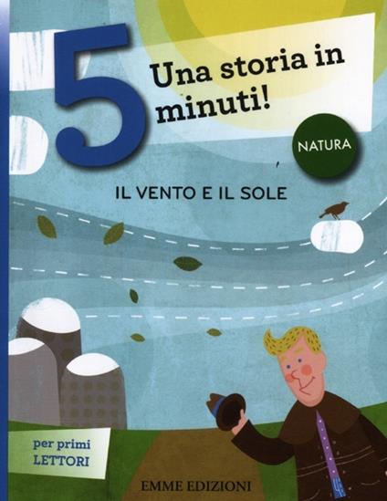 Il sole e il vento. Una storia in 5 minuti! Ediz. a colori - copertina