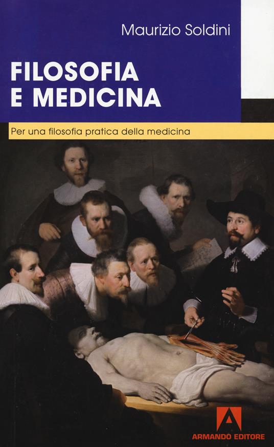 Filosofia e medicina. Per una filosofia pratica della medicina - Maurizio Soldini - copertina