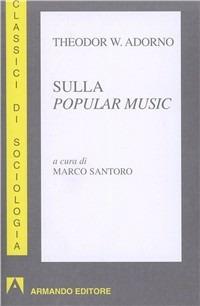 Sulla popular music - Theodor W. Adorno - copertina