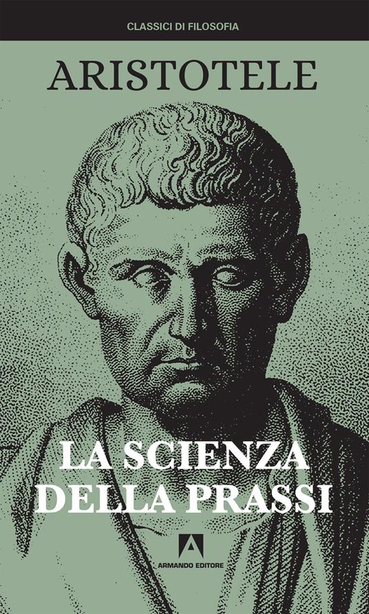 La scienza della prassi. Nuova ediz. - Aristotele - copertina