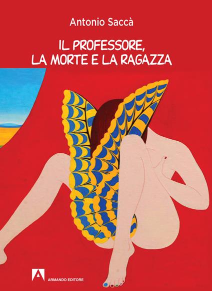 Il professore la morte e la ragazza - Antonio Saccà - copertina