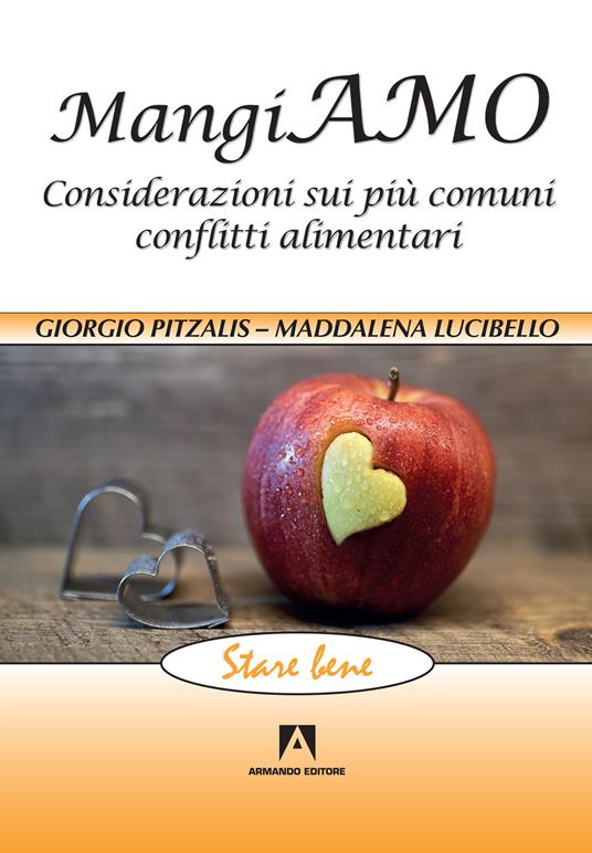 Mangiamo. Considerazioni sui più comuni conflitti alimentari - Giorgio Pitzalis,Maddalena Lucibello - copertina