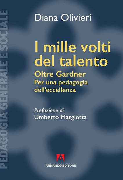 I mille volti del talento. Oltre Gardner. Per una pedagogia dell'eccellenza - Diana Olivieri,Umberto Margiotta - ebook