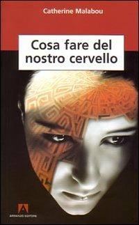 Cosa fare del nostro cervello - Catherine Malabou - copertina