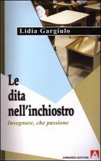 Le dita nell'inchiostro. Insegnare, che passione - Lidia Gargiulo - copertina