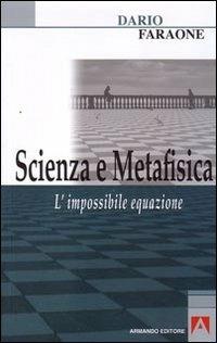 Scienza e metafisica. L'impossibile equazione - Dario Faraone - copertina
