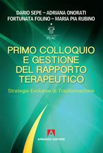 Primo colloquio e gestione del rapporto terapeutico. Strategie evolutive di trasformazione