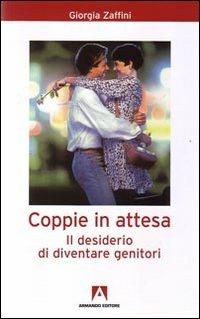 Coppie in attesa. Il desiderio di diventare genitori - Giorgia Zaffini - copertina