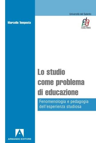 Lo studio come problema di educazione. Fenomenologia e pedagogia dell'esperienza studiosa