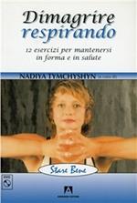 Dimagrire respirando. Dodici esercizi per mantenersi in forma e in salute. Con DVD