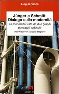 Junger, Schmitt, dialogo sulla modernità - Luigi Iannone - copertina