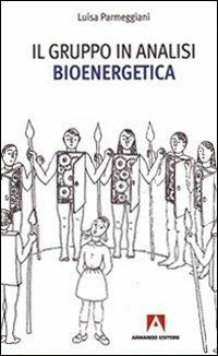 Il gruppo in analisi bioenergetica - Luisa Parmeggiani - copertina