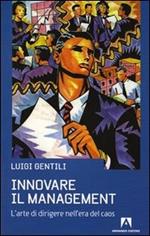 Innovare il management. L'arte di dirigere nell'era del caos