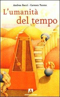 L'umanità del tempo - Andrea Bacci,Carmen G. Tunno - copertina