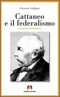 Cattaneo e il Federalismo - Clemente Galligani - copertina