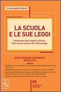 La scuola e le sue leggi. Compendio delle leggi di Riforma della scuola italiana dal 1924 ad oggi. Con CD-ROM - Ermenegildo Scipioni - copertina