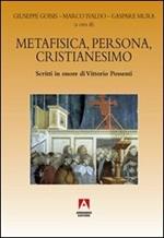 Metafisica, persona, cristianesimo. Scritti in onore di Vittorio Possenti