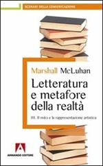 Letteratura e metafore della realtà. Vol. 3: Il mito e la rappresentazione artistica.