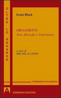 Ornamenti. Arte, filosofia e letteratura - Ernst Bloch - copertina