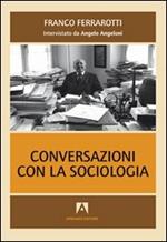 Conversazioni con la sociologia. Interviste a Franco Ferrarotti