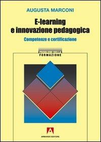 E-learning e innovazione pedagogica. Competenze e certificazione - Augusta Marconi - copertina