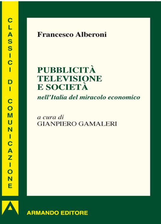 Pubblicità televisione e società nell'Italia del miracolo economico - Francesco Alberoni - ebook