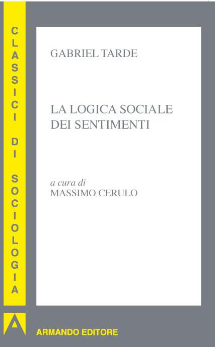 La logica sociale dei sentimenti - Gabriel Tarde,M. Cerulo - ebook
