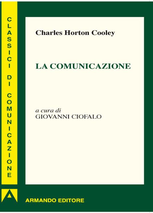 La comunicazione - Charles H. Cooley,Giovanni Ciofalo - ebook