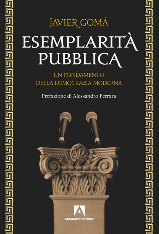 Esemplarità pubblica. Un fondamento della democrazia moderna - Javier Gomá,V. Bonacci - ebook