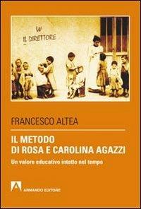 Il metodo di Rosa e Carolina Agazzi. Un valore educativo intatto nel tempo - Francesco Altea - copertina