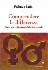 Comprendere le differenze. Verso una pedagogia dell'identità sessuale - Federico Batini - copertina