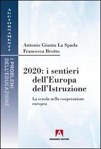 2010. I sentieri dell'Europa dell'istruzione - Antonio Giunta La Spada,Francesca Brotto - copertina