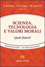 Scienza, tecnologia e valori morali