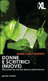Donne e scrittrici (nuove). Protagoniste nel romanzo femminile tardovittoriano - M. Carla Martino - copertina