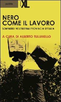 Nero come il lavoro. Sommersi nell'ultima provincia d'Italia - copertina